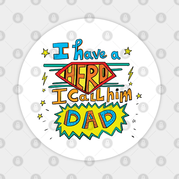 I have a hero - My dad - Father's day quote Magnet by sanscribes